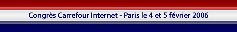 Congr�s des leaders de Carrefour Internet - Paris, France - F�vrier 2006